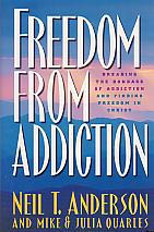 Freedom From Addiction- by Neil T. Anderson and Mike & Julia Quarles